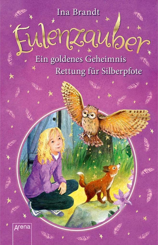 Eulenzauber: Ein goldenes Geheimnis. Rettung für Silberpfote. Novels & Short Stories