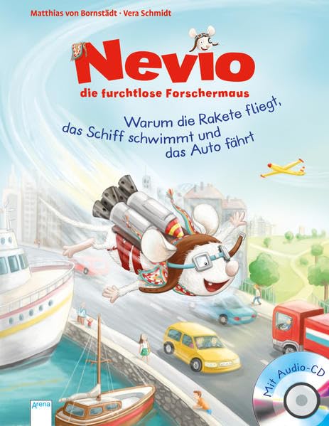 Nevio, die furchtlose Forschermaus 01. Warum eine Rakete fliegt, ein Schiff schwimmt und ein Auto fährt General education