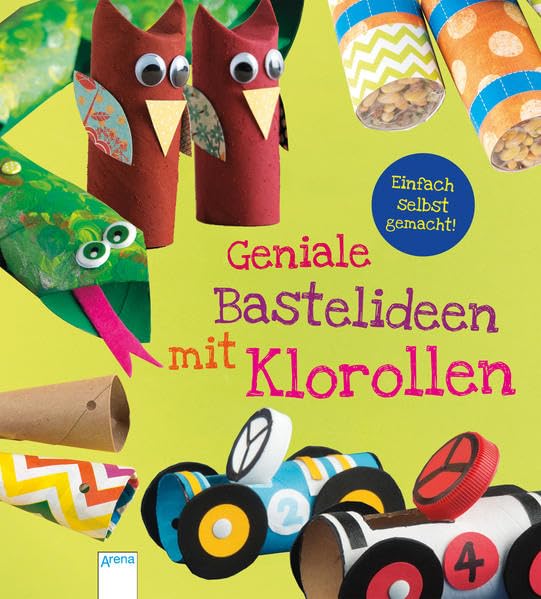 Einfach selbst gemacht! Geniale Bastelideen mit Klorollen Non-fiction