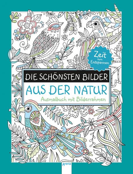 Die schönsten Bilder aus der Natur. Ausmalbuch mit Bilderrahmen: Zeit zum Entspannen Tiptoi & Games