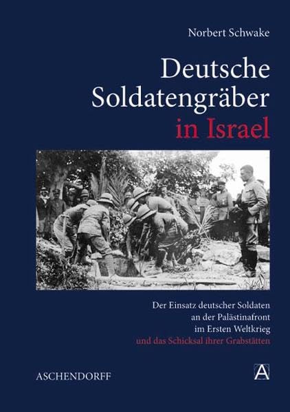 Deutsche Soldatengräber in Israel: Der Einsatz deutscher Soldaten an der Palästinafront im Ersten Weltkrieg und das Schicksal ihrer Grabstätten Medicine