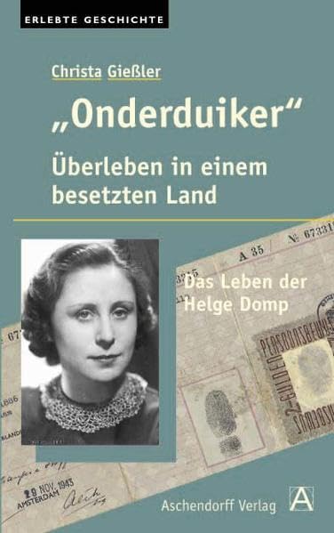 Onderduiker: Überleben in einem besetzen Land. Das Leben der Helge Domp Politics & Society