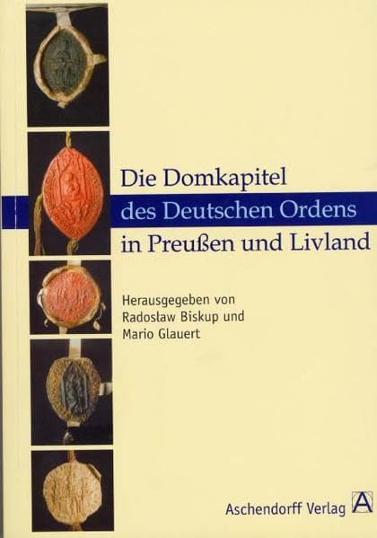 Die Domkapitel des Deutschen Ordens in Preussen und Livland (Zeitschrift für die Geschichte und Altertumskunde Ermsland) German history
