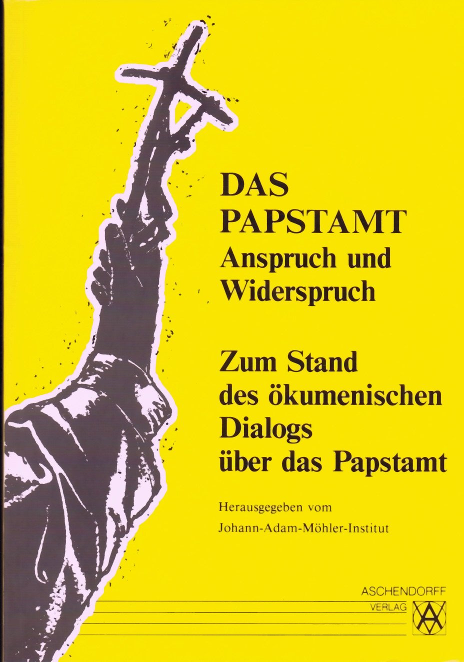 Das Papstamt: Anspruch und Widerspruch. Zum Stand des ökumenischen Dialogs über das Papstamt Politics & Society