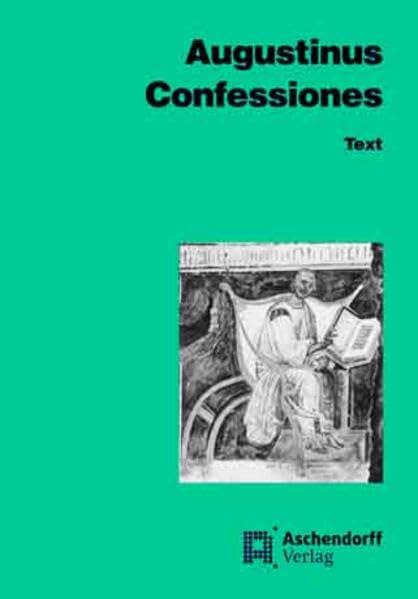 Confessiones. Auswahl aus den ersten zehn Büchern (Latein): Text (Aschendorffs Sammlung lateinischer und griechischer Klassiker: Lateinische Texte und Kommentare) Study Guides