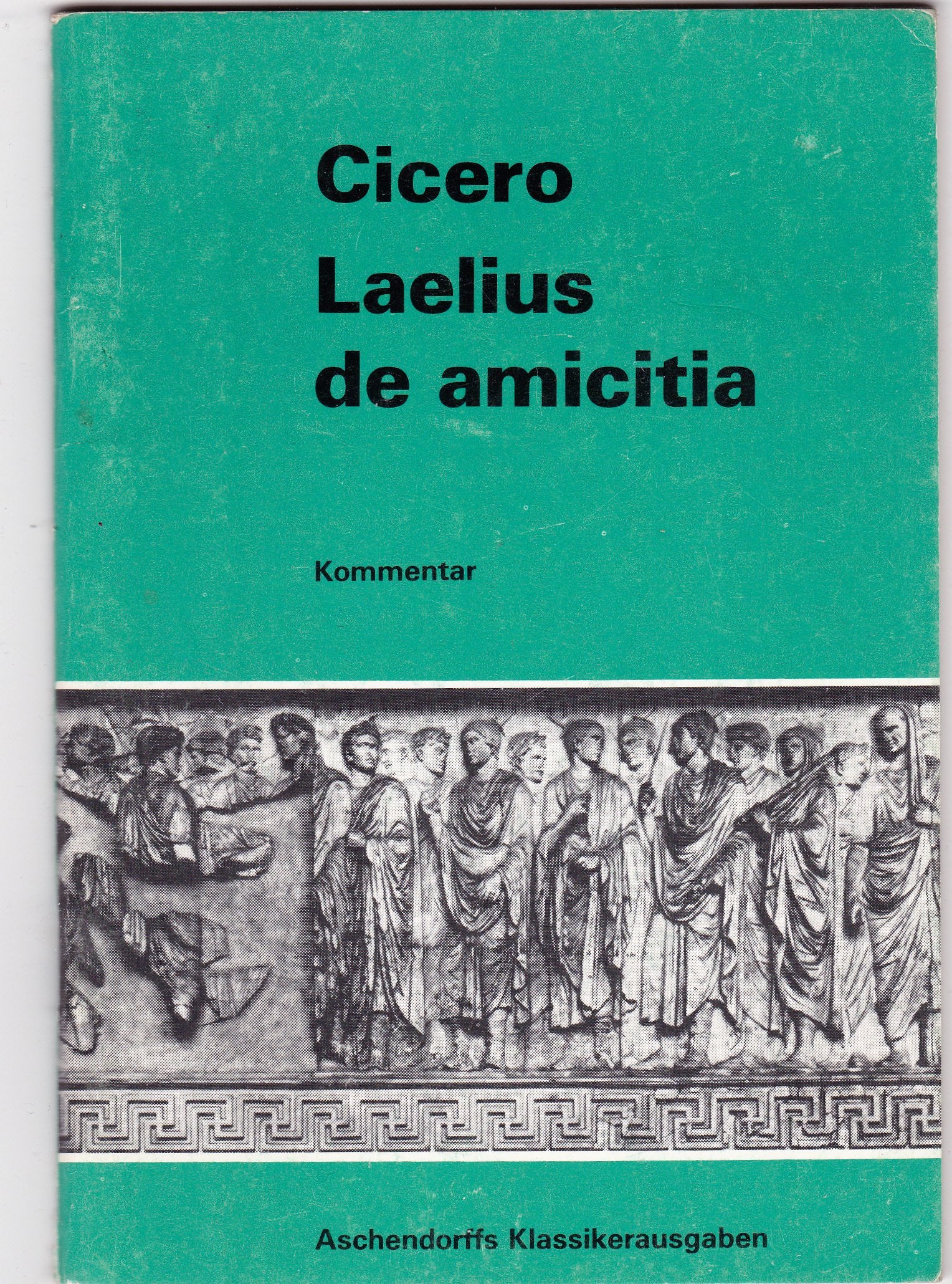Laelius de amicitia: Kommentar (Latein) (Aschendorffs Sammlung lateinischer und griechischer Klassiker: Lateinische Texte und Kommentare) Contemporary literature