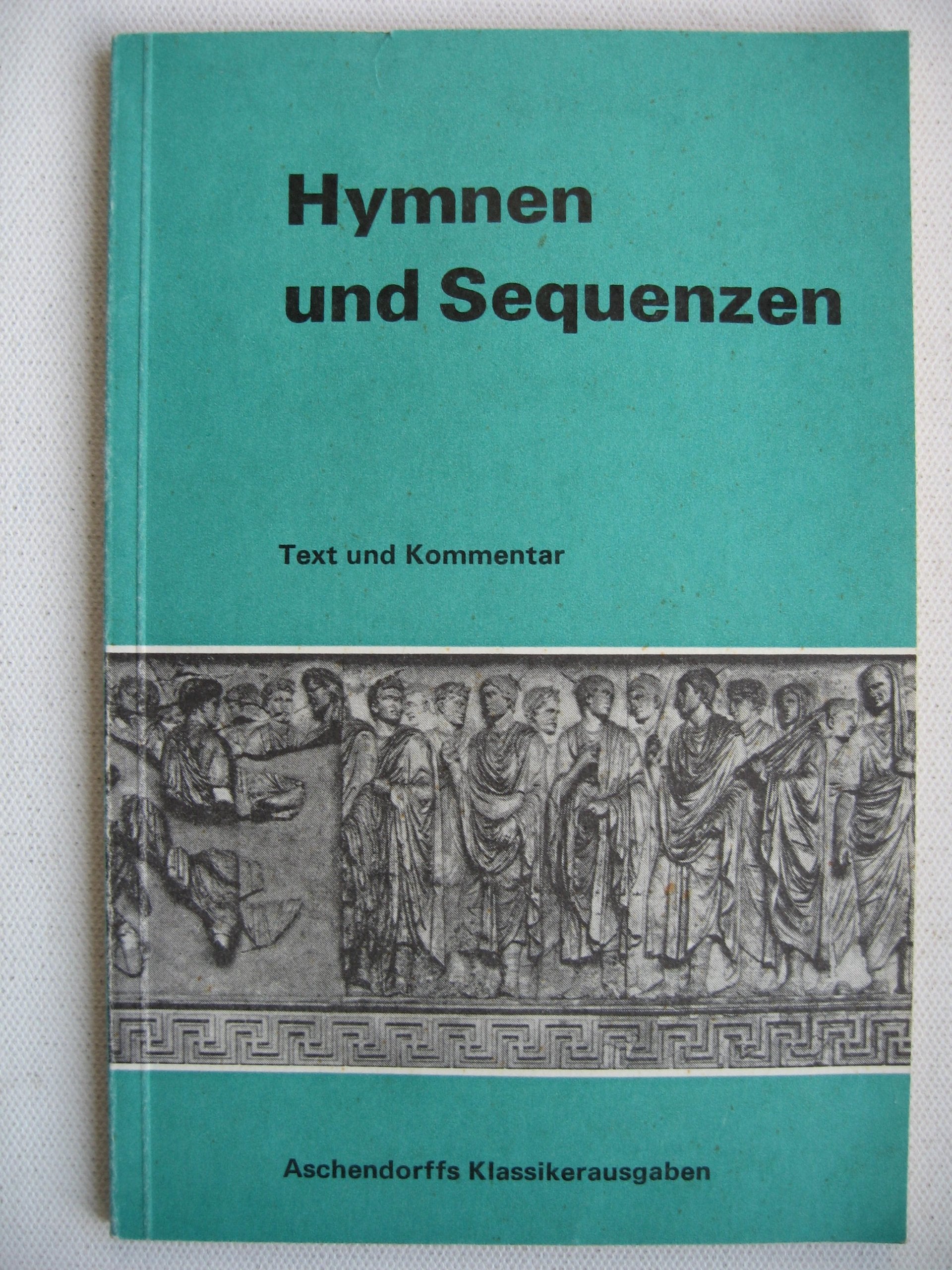 Hymnen und Sequenzen nebst Auswahl aus der weltlichen lateinischen Literatur des Mittelalters: Text und Kommentar (Aschendorffs Sammlung lateinischer ... Klassiker: Lateinische Texte und Kommentare) Study Guides