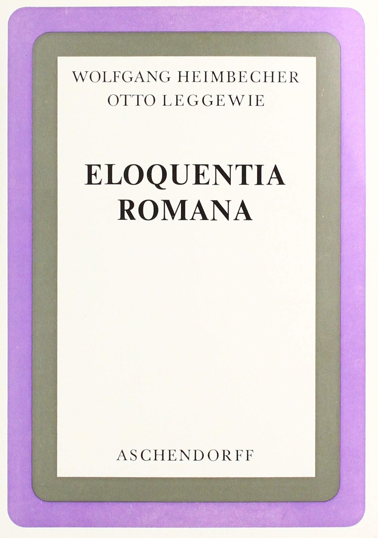 Eloquentia Romana (Latein): Texte aus Cicero, Gellius, Quintilian, Seneca d.Ä., Tacitus, Petronius. Leseheft mit Erläuterungen (Aschendorffs Sammlung ... Klassiker: Lateinische Texte und Kommentare) Study Guides