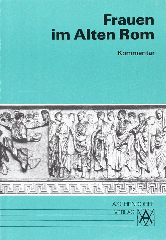 Frauen im Alten Rom. Text (Latein): Kommentar (Latein) Contemporary literature