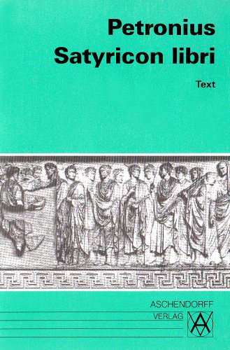 Satyricon libri. Text. Auswahl mit vollständigem Text der Cena Trimalchionis (Latein) / Satyricon libri: Text. Auswahl mit vollständigem Text der Cena ... Klassiker: Lateinische Texte und Kommentare) Contemporary literature