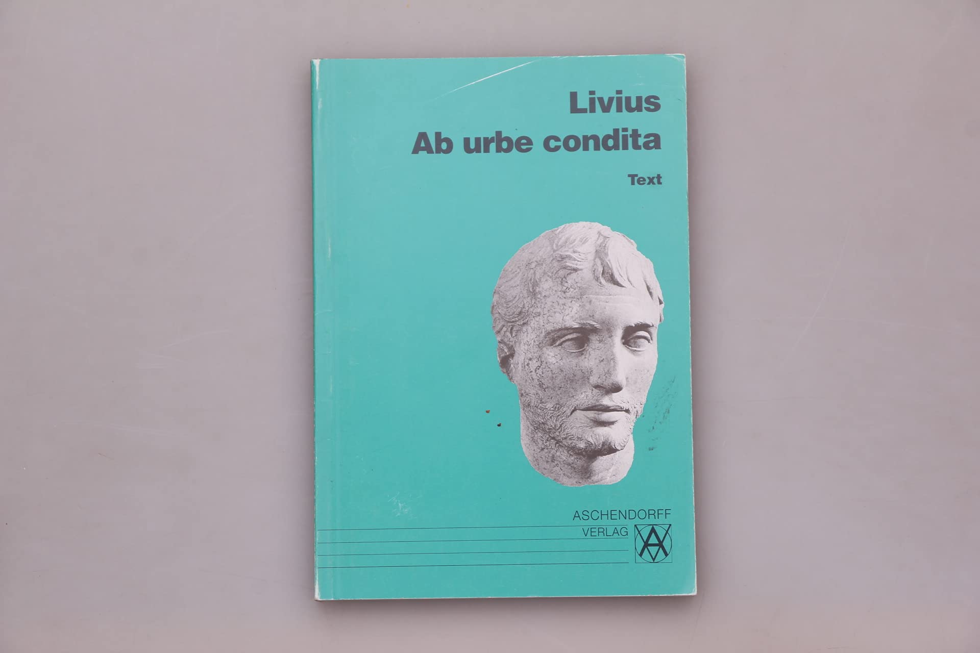 Ab urbe condita. Auswahl aus dem Gesamtwerk: Kommentar (Aschendorffs Sammlung lateinischer und griechischer Klassiker: Lateinische Texte und Kommentare) Contemporary literature Books