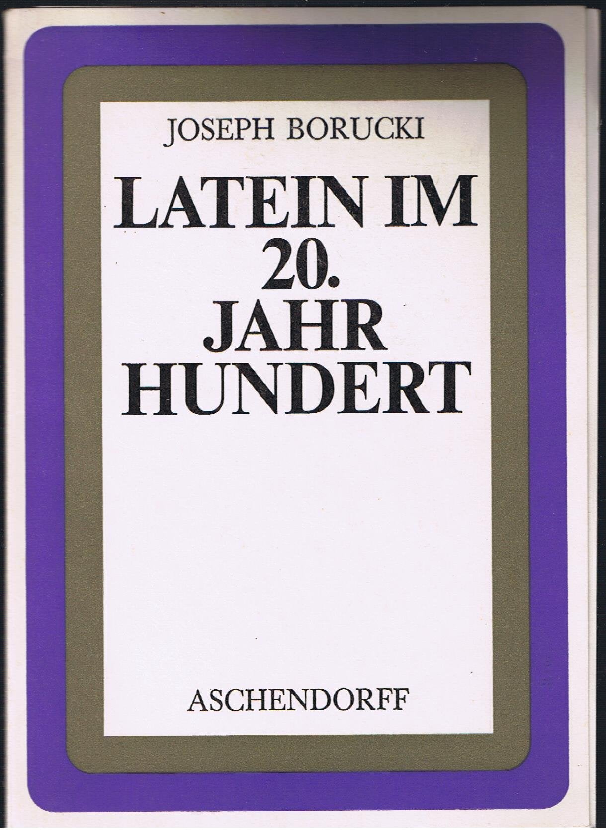 Latein im 20. Jahrhundert: Text und Kommentar (Aschendorffs Sammlung lateinischer und griechischer Klassiker: Lateinische Texte und Kommentare) Books