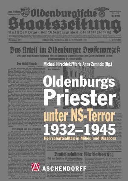 Oldenburgs Priester unter NS-Terror 1932-1945: Herrschaftsalltag in Milieu und Diaspora Philosophy