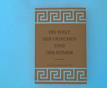 Die Welt der Griechen un der Römer; ein Begleitbuch für den altsprachlichen Unterricht und für das Studium der alten Sprachen Books