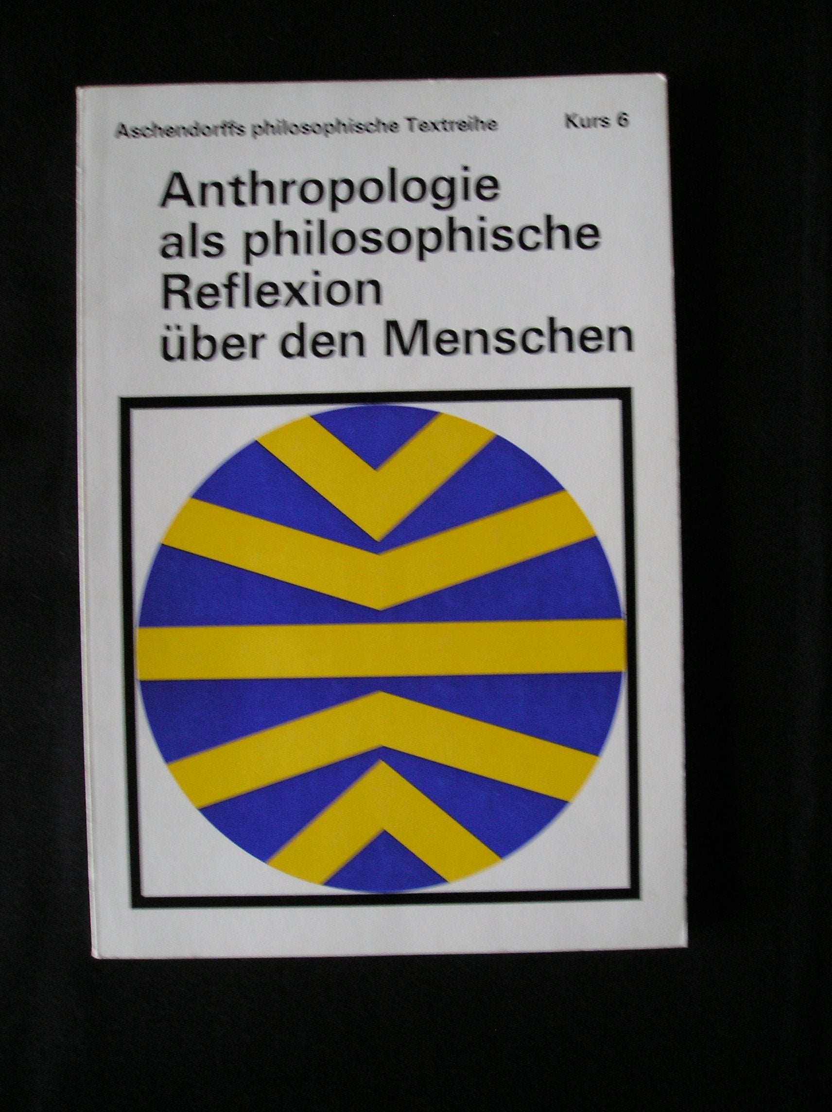 Aschendorffs philosophische Textreihe. Band 6: Anthropologie als philosophische Reflexion über den Menschen Books