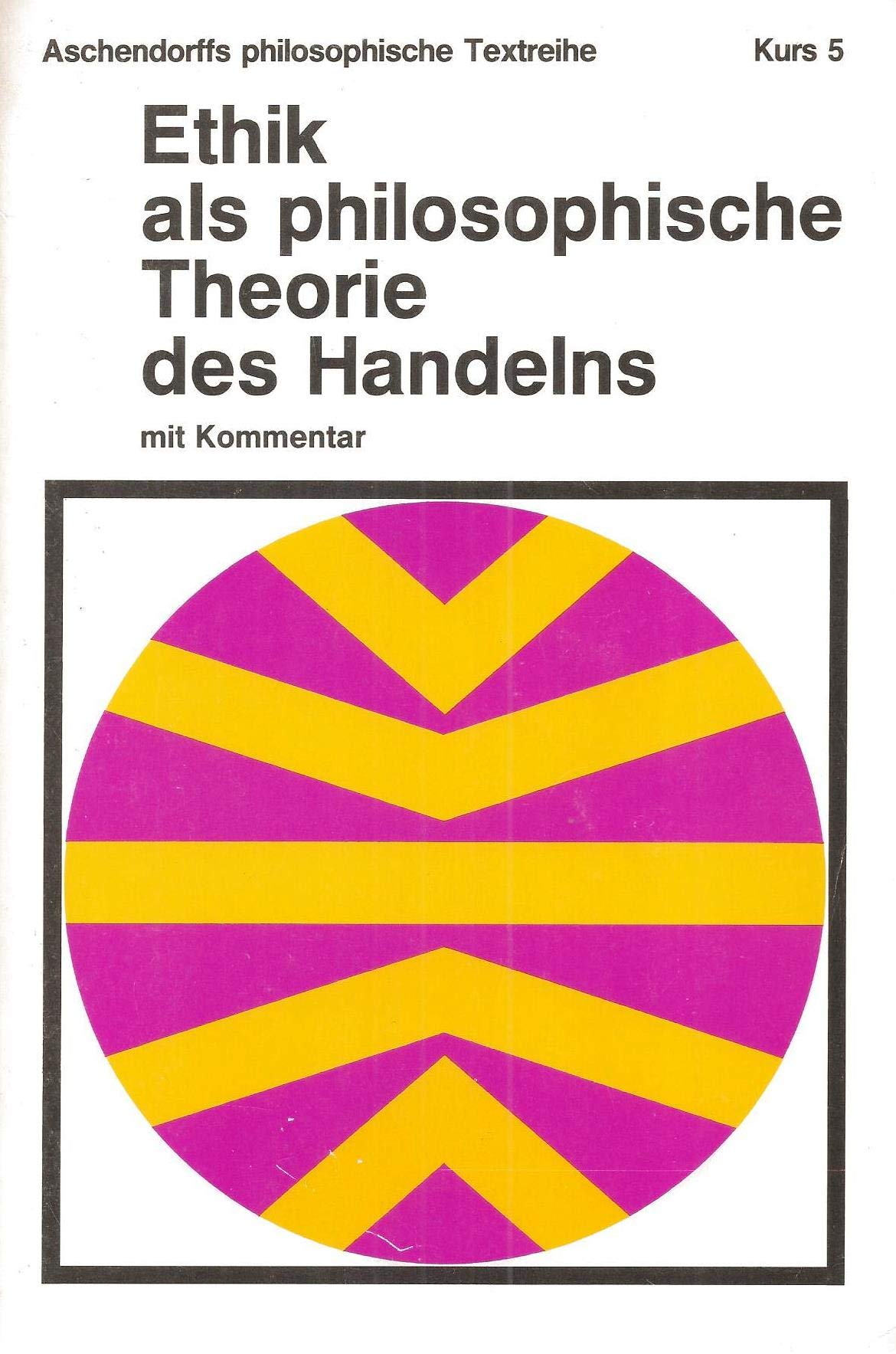 Ethik als philosophische Theorie des Handelns Philosophy