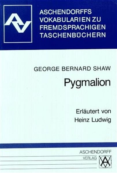 Pygmalion: Vokabularien zum Penguin-Taschenbuch (Aschendorffs Vokabularien zu fremdsprachigen Taschenbüchern) Contemporary literature