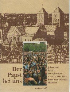 Der Papst bei uns: Johannes Paul II. besuchte am 1. und 2. Mai 1987 Stadt und Bistum Münster Books