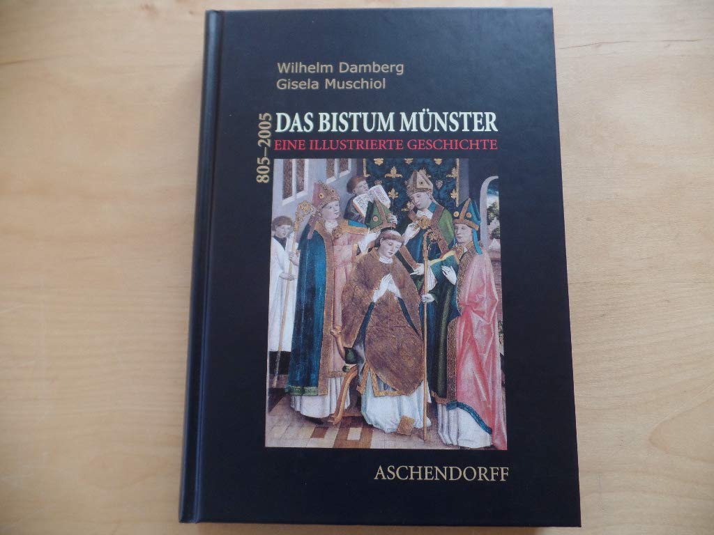 Das Bistum Münster: Eine illustrierte Geschichte 805-2005 Politics & History