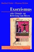 Exorzismus oder Liturgie zur Befreiung vom Bösen?: Informationen und Beiträge zu einer notwendigen Diskussion in der katholischen Kirche (Aschendorff Paperback) Religion & Esotericism