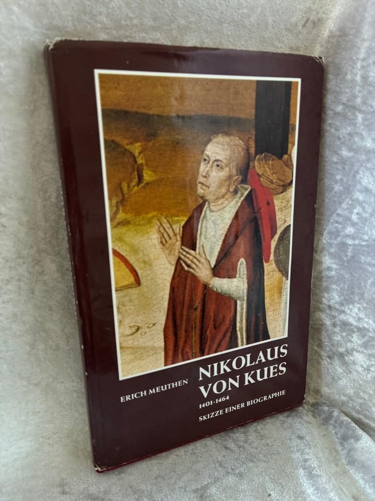 Nikolaus von Kues 1401-1464: Skizze einer Biographie (Buchreihe der Cusanus-Gesellschaft) Politics & Society