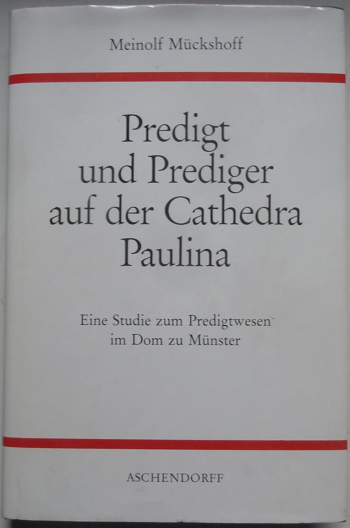 Predigt und Prediger auf der Cathedra Paulina: Eine Studie zum Predigtwesen im Dom zu Münster (Westfalia Sacra: Quellen und Forschungen zur Kirchengeschichte Westfalens) Politics & Society Books