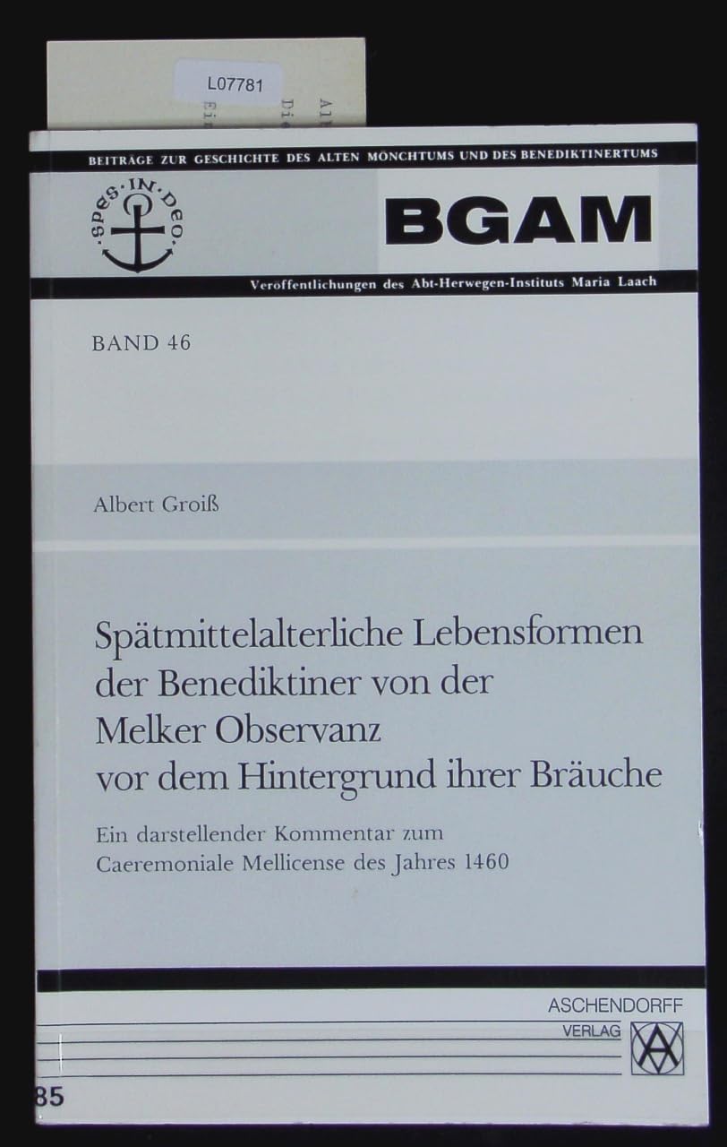 Spätmittelalterliche Lebensformen der Benediktiner von der Melker Oberservanz auf dem Hintergrund ihrer Bräuche: Ein darstellender Kommentar zum ... des Alten Mönchtums und des Benediktinertums) Religion & Esotericism