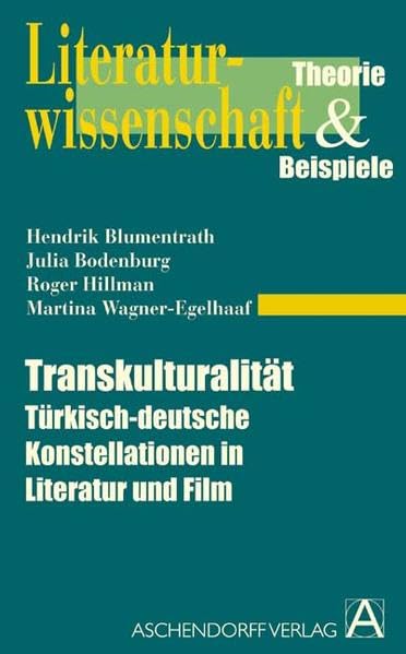 Transkulturalität: Türkisch-deutsche Konstellationen in Literatur und Film (Literaturwissenschaft. Theorie und Beispiele) Media & Communication