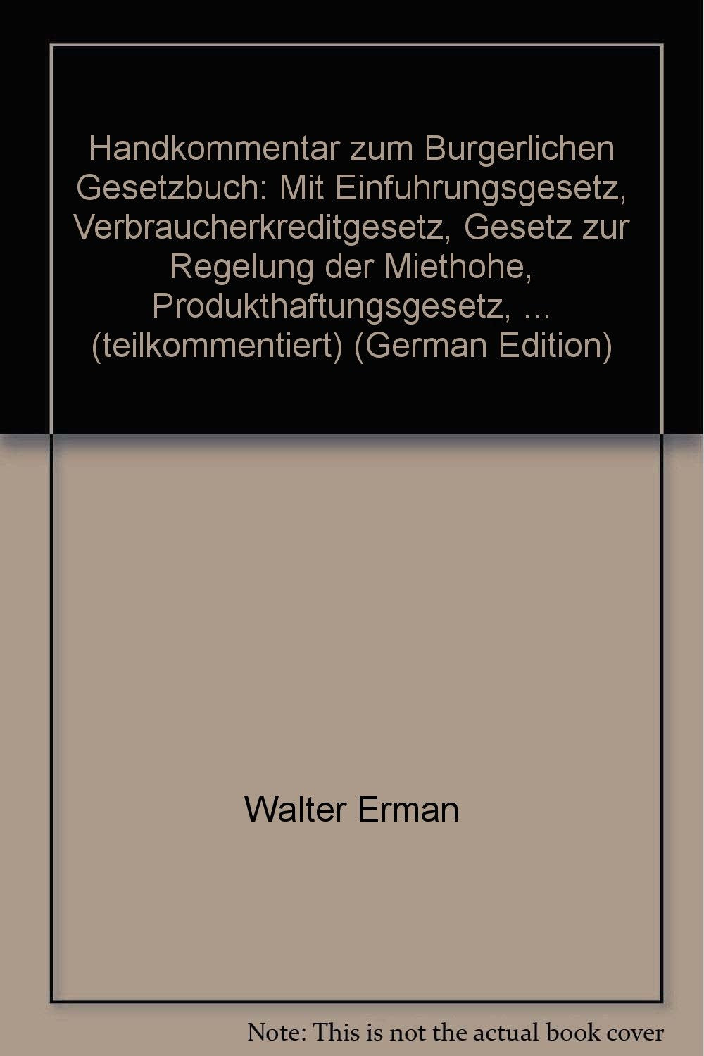 Handkommentar zum Bürgerlichen Gesetzbuch: Mit EGBGB unter Berücksichtigung des deutsch-deutschen Überleitungsrechts, Verbraucherkreditgesetz, Gesetz ... Hausratsverordnung, Beurkundungsgesetz Law