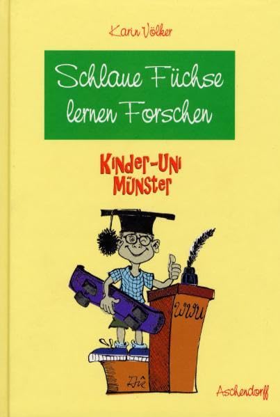 Schlaue Füchse lernen Forschen: Die Kinder-Uni Münster Learning & Reference