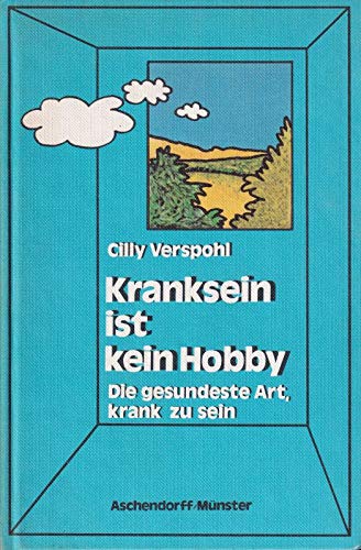 Kranksein ist kein Hobby. Die gesundeste Art, krank zu sein. Leisure, Home & Garden