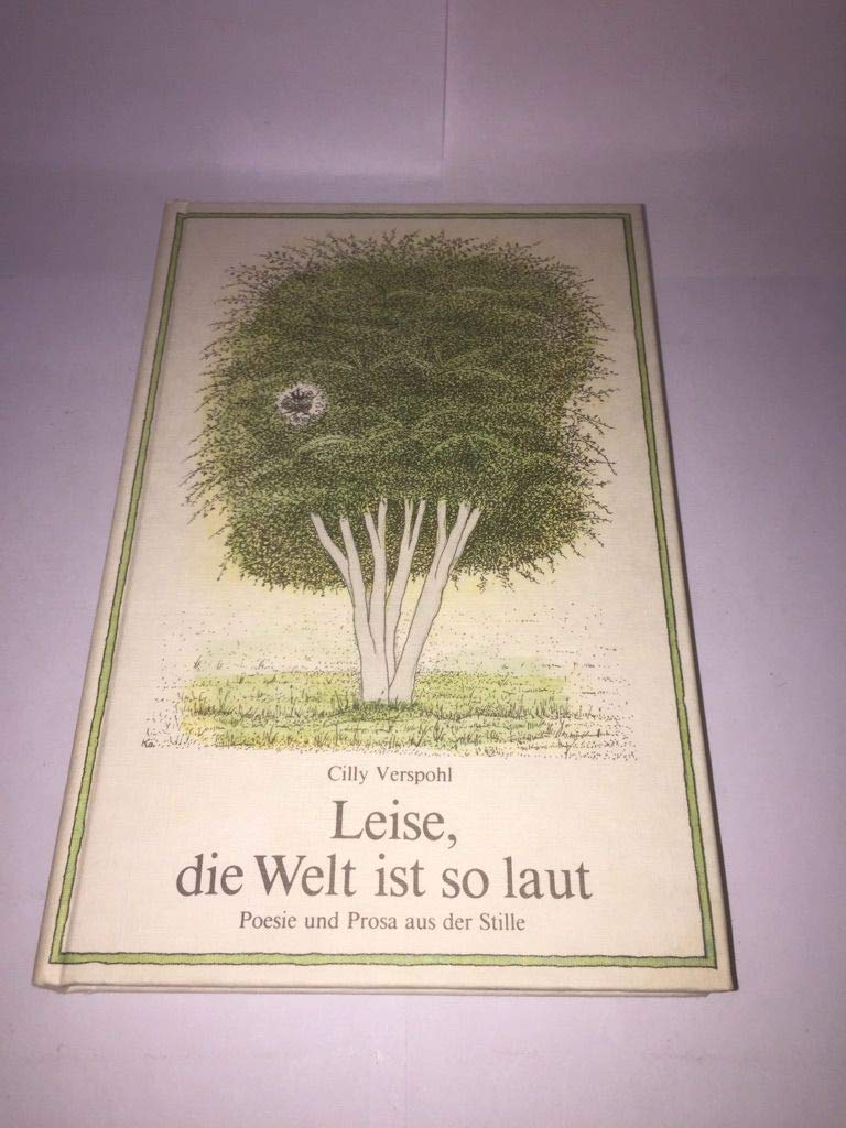 Leise, die Welt ist so laut: Poesie und Prosa aus der Stille Books