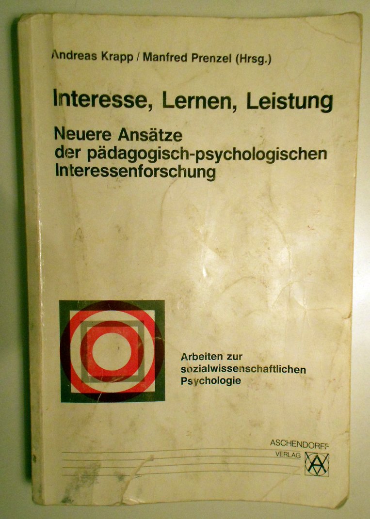 Interesse, Lernen, Leistung: Neuere Ansätze der pädagogisch-psychologischen Interessenforschung (Arbeiten zur sozialwissenschaftlichen Psychologie) Psychology