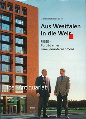 Aus Westfalen in die Welt. FIEGE - Porträt eines Familienunternehmens Books