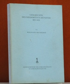 Geschichte des Niederstifts Münster bis 1400 (Veröffentlichungen der Historischen Kommission für Westfalen XXII: Geschichtliche Arbeiten zur westfälischen Landesforschung) Politics & History