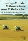 Von der Mähmaschine zum Mähdrescher. Die Technik in der Getreideernte Business & Technology