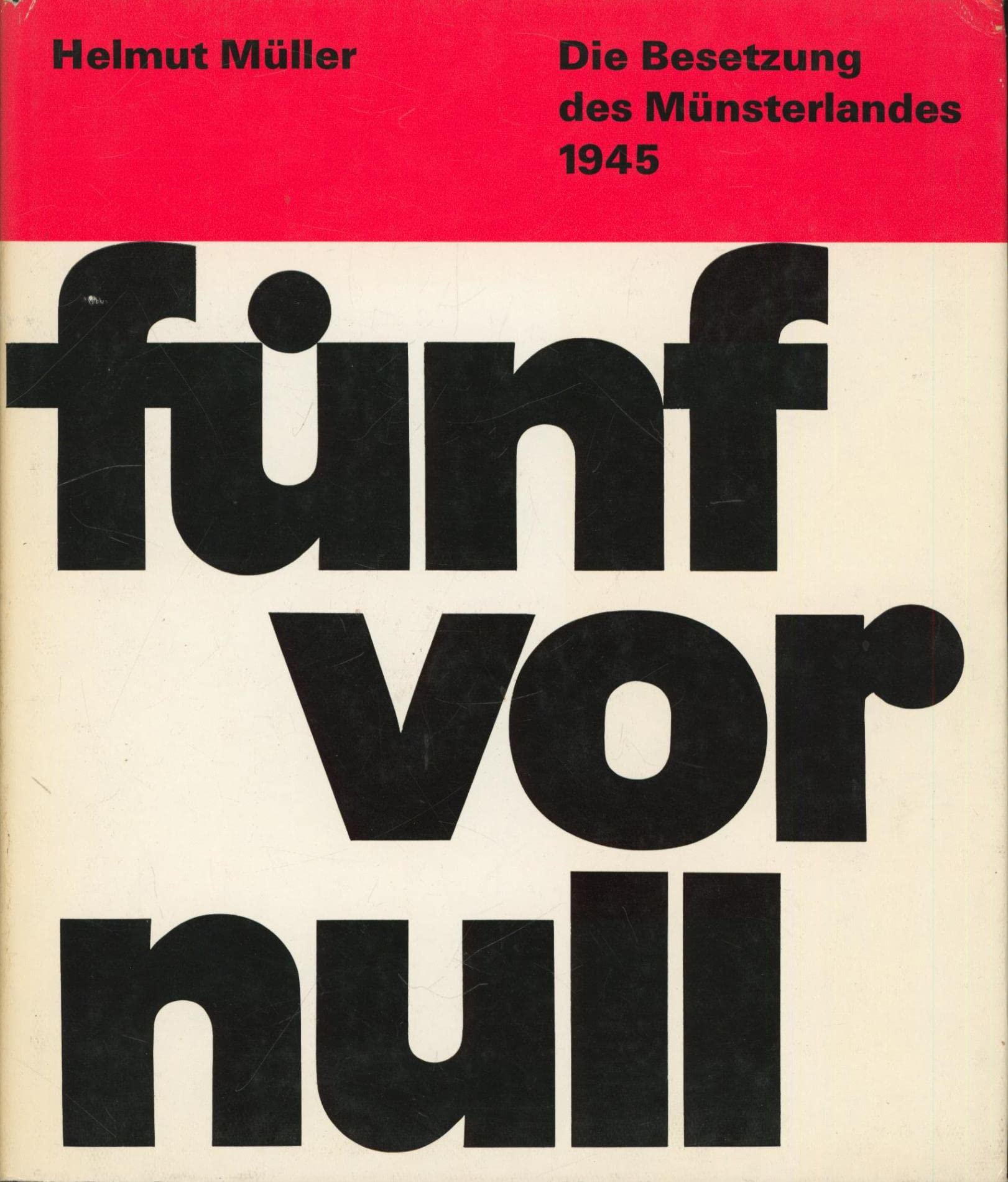 Fünf vor null: Die Besetzung des Münsterlandes 1945 German history