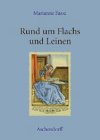 Rund um Flachs und Leinen: Sprichwörter und Redensarten, Volksglaube und Brauchtum, Gedichte, Lieder und Märchen aus der Spinnstube Law