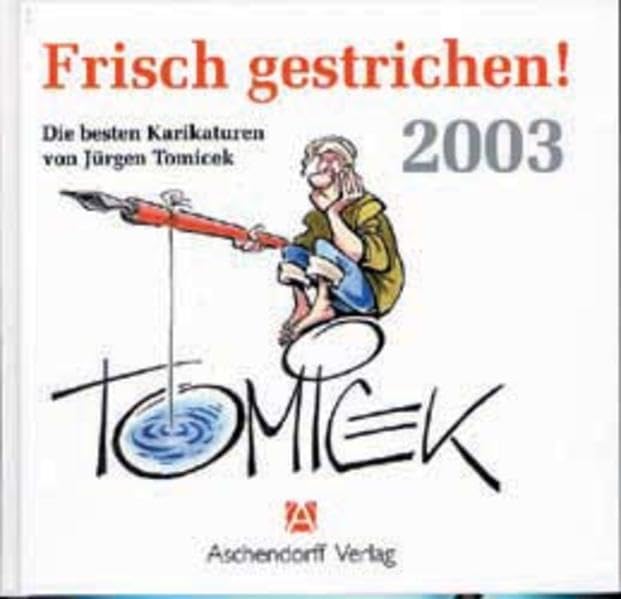Frisch gestrichen!: Die besten Karikaturen von Jürgen Tomicek 2003 Manga