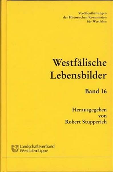 Westfälische Lebensbilder: Bd. 16 (Veröffentlichungen der Historischen Kommission für Westfalen, Reihe XVIIA) Politics & Society