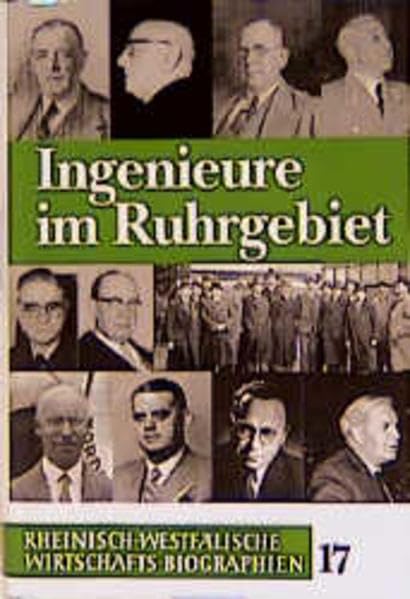 Rheinisch-Westfälische Wirtschaftsbiographien / Ingenieure im Ruhrgebiet Politics & Society