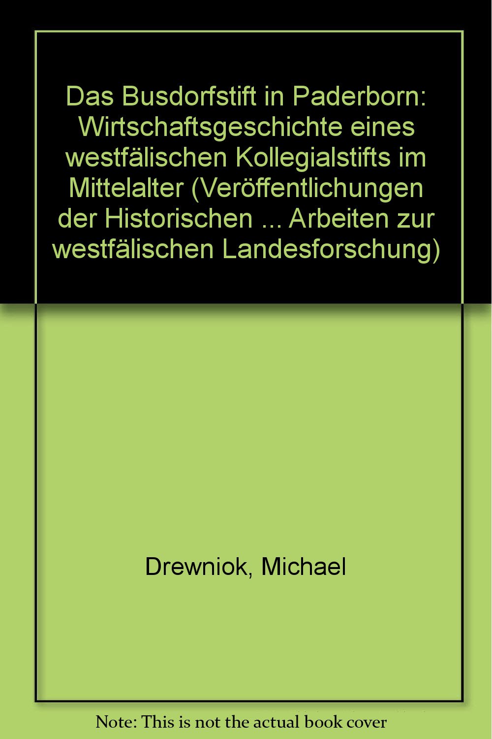 Das Busdorfstift in Paderborn: Wirtschaftsgeschichte eines westfälischen Kollegiatstifts im Mittelalter Politics & History
