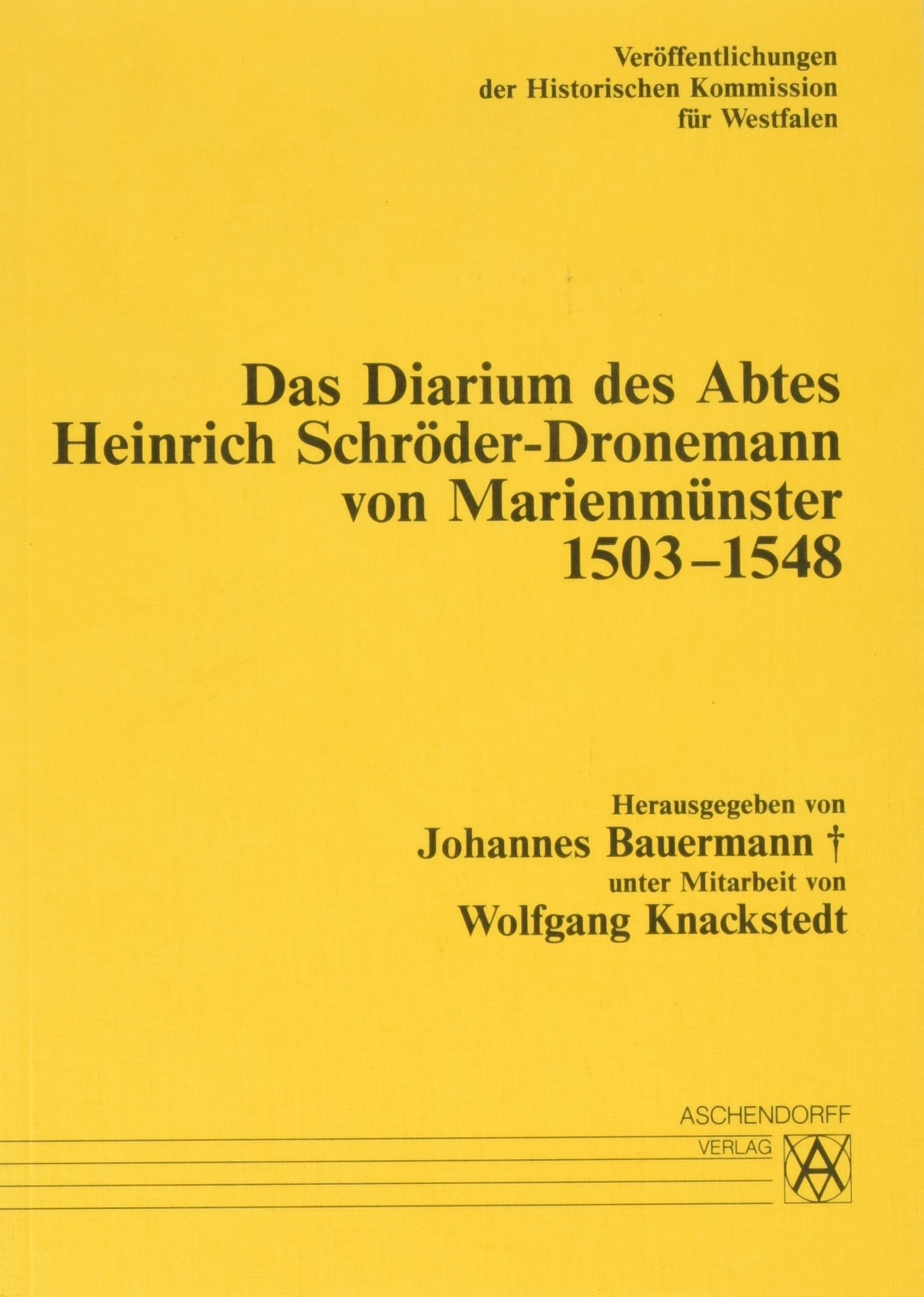 Das Diarium des Abtes Heinrich Schröder-Dronemann von Marienmünster 1503-1548 (Veröffentlichungen der Historischen Kommission für Westfalen XLIV: ... zur Kirchen- und Religionsgeschichte) Politics & History