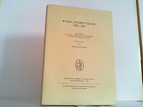 Franz Joseph Dölger 1879-1940: Sein Leben und sein Forschungsprogramm 'Antike und Christentum' Books