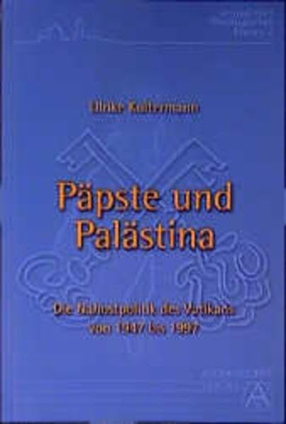 Päpste und Palästina: Die Nahostpolitik des Vatikans von 1947 bis 1997 (Jerusalemer Theologisches Forum) Film, Art & Culture