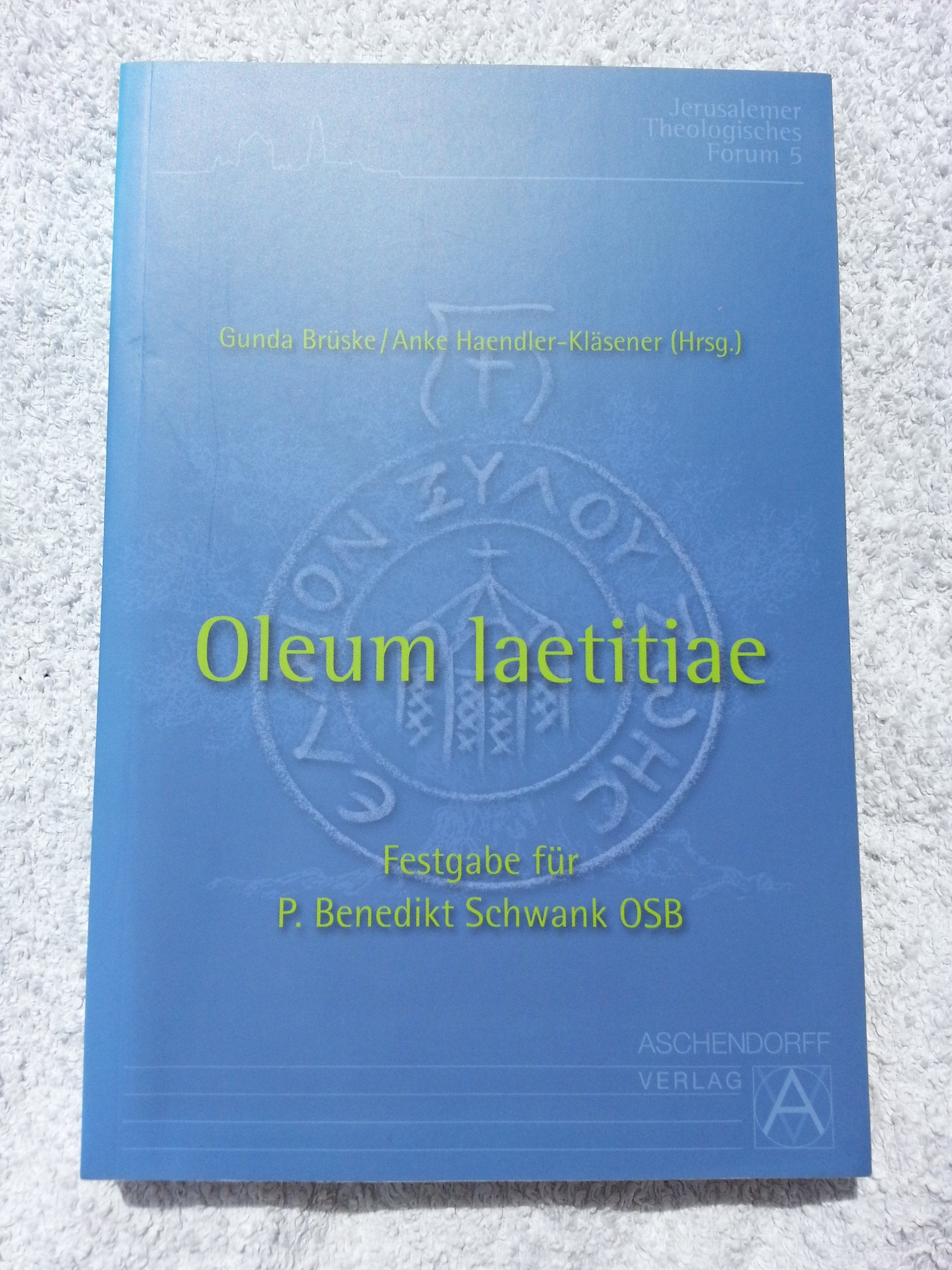 Oleum laetitiae: Festgabe für P. Benedikt Schwank OSB (Jerusalemer Theologisches Forum) Business & Technology