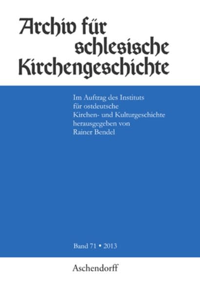 Archiv für schlesische Kirchengeschichte, Band 71-2013 Politics & History