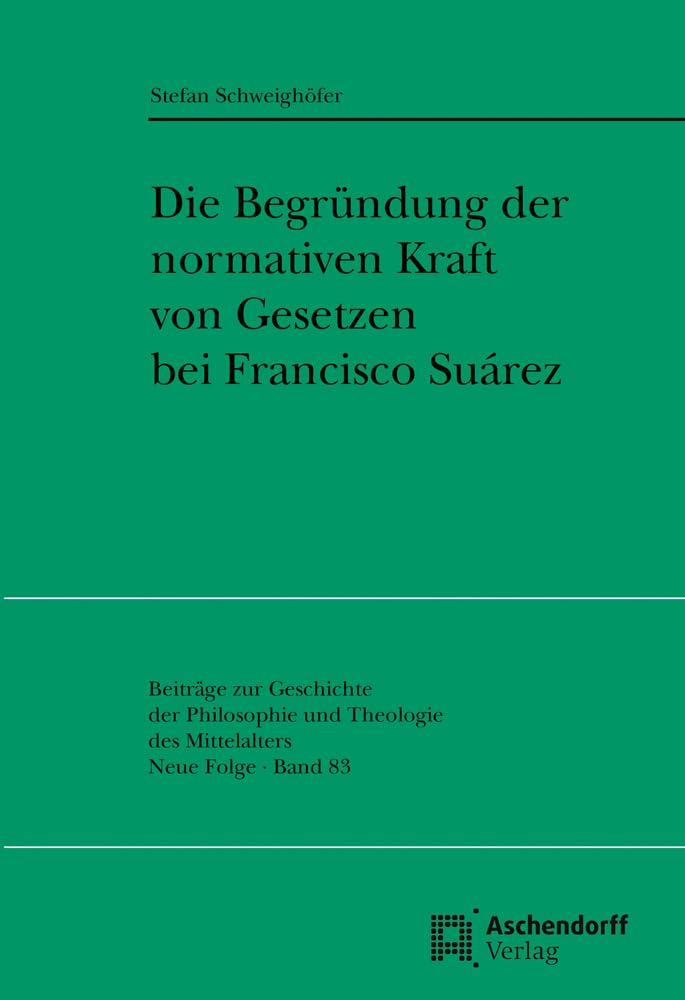 Die Begründung der normativen Kraft von Gesetzen bei Francisco Suarez Philosophy