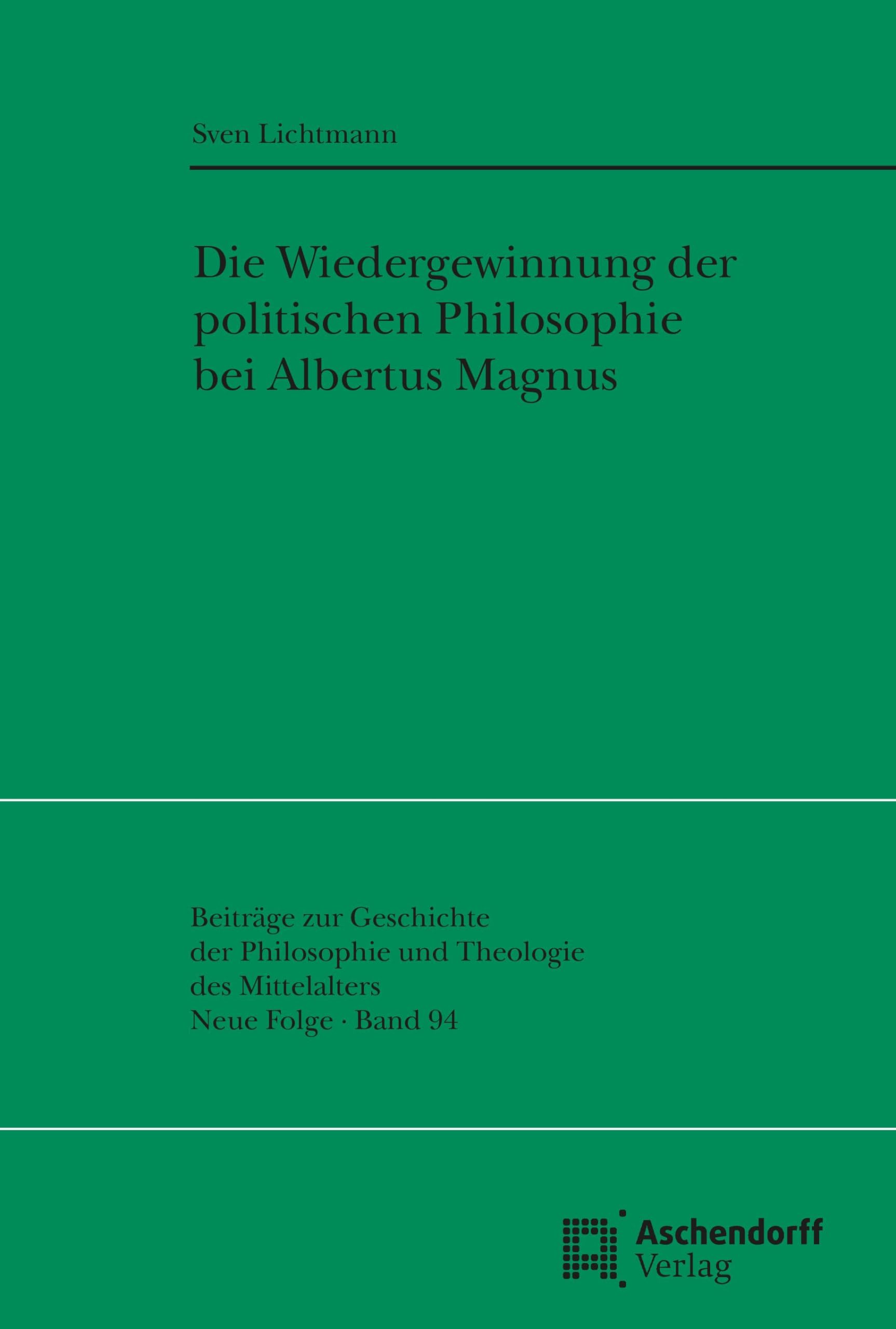 Die Wiedergewinnung der politischen Philosophie (Beiträge zur Geschichte der Philosophie und Theologie des Mittelalters: Neue Folge) Philosophy
