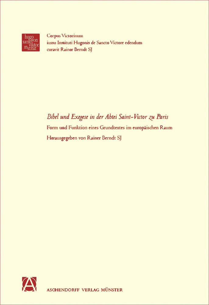 Bibel und Exegese in der Abtei Sankt Viktor zu Paris: Form und Funktion eines Grundtextes im europäischen Rahmen (Corpus Victorinum: Instrumenta, Band 3) Politics & History